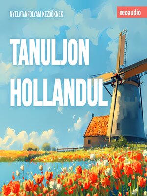 cover image of Nyelvtanfolyamok kezdőknek, Tanuljon hollandul (Teljes)